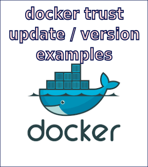Docker Config Reference (docker trust  / docker update / docker version)